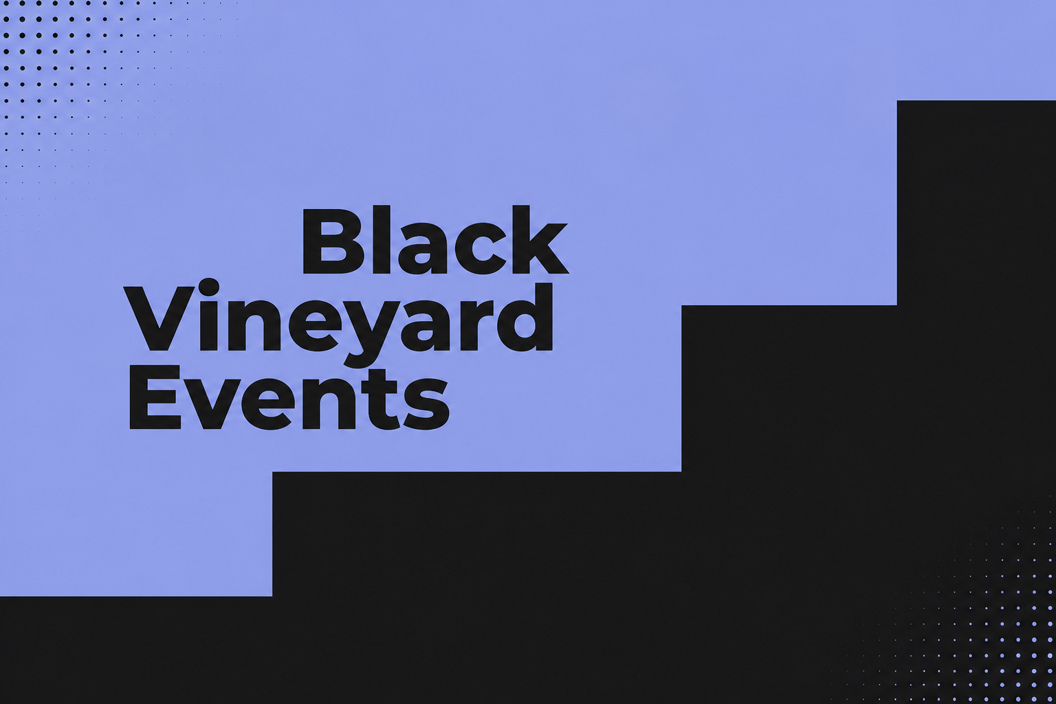Graphic for Black Vineyard Events featuring bold black text on a periwinkle blue and black geometric background with halftone dot patterns.
